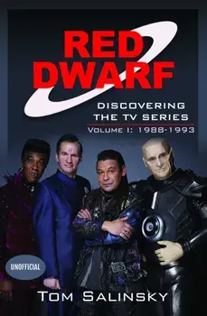 Red Dwarf: Discovering the TV Series. Volume I: 1988-1993, Hardback/Tom Salinsky