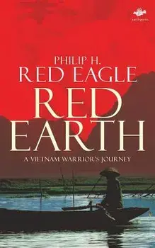 Red Earth: A Vietnam Warrior's Journey, Paperback/Philip H. H. Red Eagle
