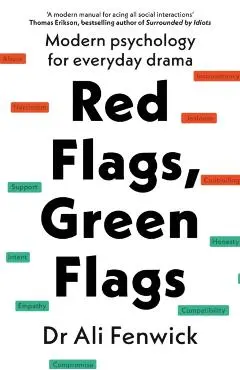 Red Flags, Green Flags: Modern Psychology for Everyday Drama - Ali Fenwick