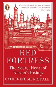 Red Fortress. The Secret Heart of Russia's History, Paperback/Catherine Merridale