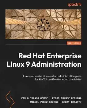 Red Hat Enterprise Linux 9 Administration - Second Edition: A comprehensive Linux system administration guide for RHCSA certification exam candidates, Paperback/Pablo Iranzo Gómez