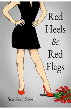 Red Heels & Red Flags - Scarlett Steel