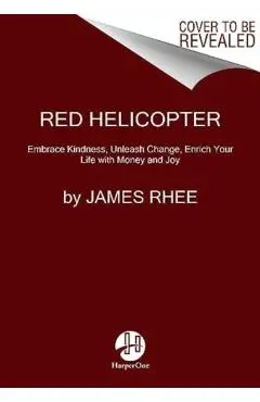 Red Helicopter--A Parable for Our Times: Lead Change with Kindness (Plus a Little Math) - James Rhee