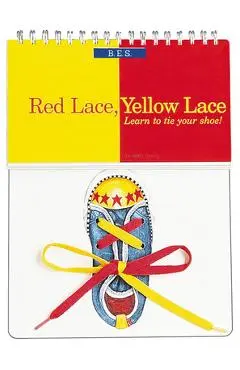 Red Lace, Yellow Lace: Learn to Tie Your Shoe! - Mark Casey