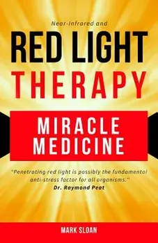 Red Light Therapy: Miracle Medicine, Paperback/Mark Sloan
