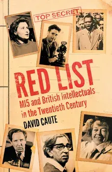 Red List. MI5 and British Intellectuals in the Twentieth Century, Hardback/David Caute