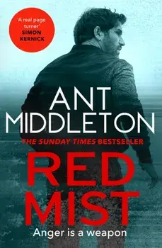 Red Mist. The ultra-authentic and gripping action thriller, Paperback/Ant Middleton