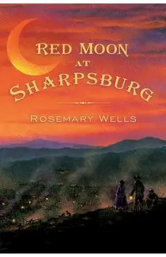 Red Moon at Sharpsburg - Rosemary Wells