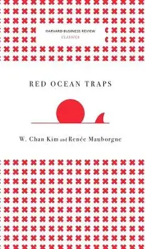 Red Ocean Traps (Harvard Business Review Classics), Hardcover/W. Chan Kim