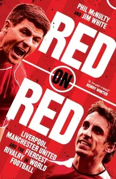 Red on Red. Liverpool, Manchester United and the Fiercest Rivalry in World Football, Paperback/Jim White
