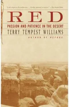 Red: Passion and Patience in the Desert - Terry Tempest Williams