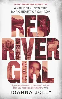 Red River Girl. A Journey into the Dark Heart of Canada - The International Bestseller, Paperback/Joanna Jolly