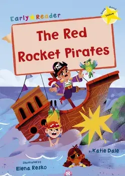 Red Rocket Pirates. (Yellow Early Reader), Paperback/Katie Dale