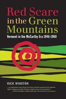 Red Scare in the Green Mountains: The McCarthy Era in Vermont 1946-1960, Paperback/Rick Winston