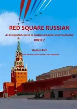 Red Square Russian Book 2. An integrated course in Russian grammar and vocabulary, Student ed, Paperback/Stephen Rich