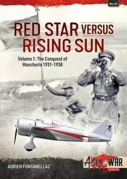 Red Star Versus Rising Sun: Volume 1: The Conquest of Manchuria 1931-1938, Paperback/Adrien Fontanellaz
