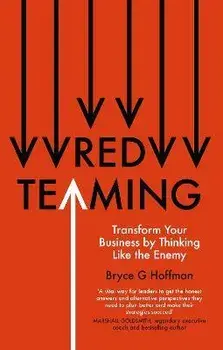 Red Teaming. Transform Your Business by Thinking Like the Enemy, Paperback/Bryce G. Hoffman