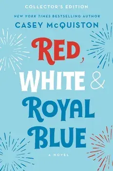 Red, White & Royal Blue: Collector's Edition, Hardcover/Casey Mcquiston