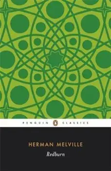 Redburn: His First Voyage, Being the Sailor-Boy, Confessions and Reminiscences of the Son -Of-A-Gentleman, in the Merchant Serv, Paperback/Herman Melville