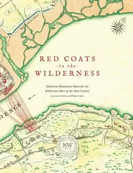 Redcoats in the Wilderness: Historical Miniatures Rules for the Wilderness Wars of the 18th Century, Paperback/James A. Harris