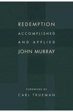 Redemption Accomplished and Applied - John Murray