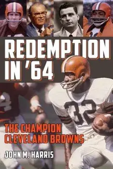 Redemption in '64: The Champion Cleveland Browns, Paperback/John M. Harris