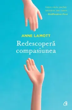 Redescopera compasiunea/Anne Lamott