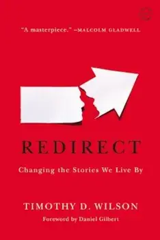 Redirect: Changing the Stories We Live by, Paperback/Timothy D. Wilson