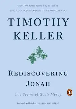 Rediscovering Jonah: The Secret of God's Mercy, Paperback/Timothy Keller
