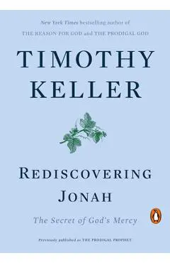 Rediscovering Jonah: The Secret of God's Mercy - Timothy Keller