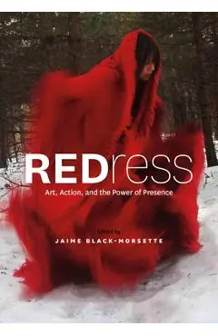 Redress: Art, Action, and the Power of Presence - Jaime Black-morsette