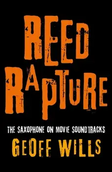 Reed Rapture. The Saxophone on Movie Soundtracks, Paperback/Geoff Wills