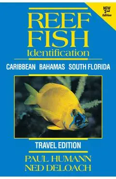 Reef Fish Identification - Travel Edition - 2nd Edition: Caribbean Bahamas South Florida - Paul Humann