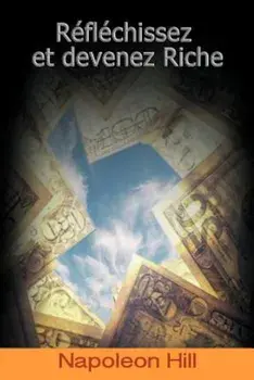 Reflechissez Et Devenez Riche / Think and Grow Rich (French Edition), Paperback/Napoleon Hill