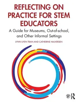 Reflecting on Practice for STEM Educators. A Guide for Museums, Out-of-school, and Other Informal Settings, Paperback/Catherine Halversen