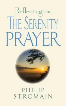 Reflecting on the Serenity Prayer, Paperback/Philip St Romain