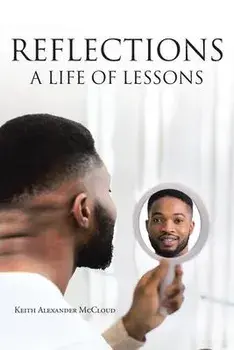 Reflections: A Life Of Lessons, Paperback/Keith Alexander Mccloud