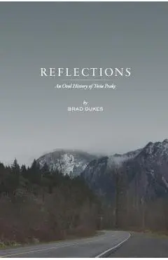 Reflections, An Oral History of Twin Peaks - Brad Dukes