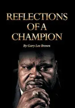 Reflections of a Champion, Hardcover/Gary Lee Brown