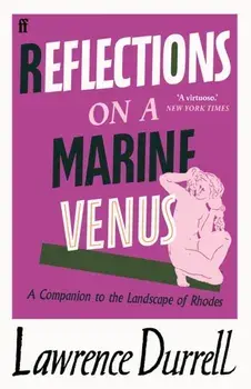 Reflections on a Marine Venus. A Companion to the Landscape of Rhodes, Paperback/Lawrence Durrell
