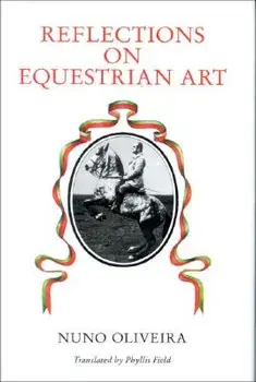 Reflections on Equestrian Art, Hardcover/Nuno Oliveira