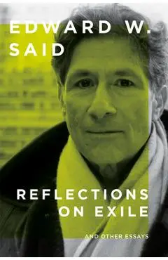 Reflections on Exile: And Other Essays - Edward W. Said