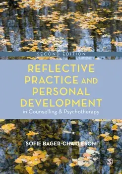 Reflective Practice and Personal Development in Counselling and Psychotherapy, Paperback/Sofie Bager-Charleson