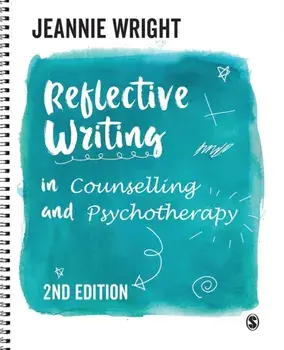 Reflective Writing in Counselling and Psychotherapy, Paperback/Jeannie Wright