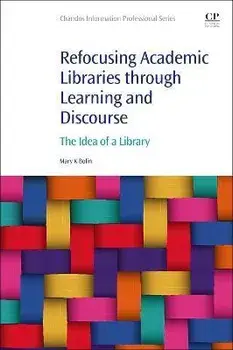 Refocusing Academic Libraries through Learning and Discourse. The Idea of a Library, Paperback/***