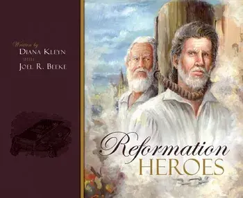 Reformation Heroes, Hardcover/D. M. Kleyn