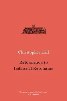 Reformation to Industrial Revolution: 1530-1780, Paperback/Christopher Hill