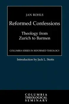 Reformed Confessions: Theology from Zurich to Barmen, Paperback/Jan Rohls