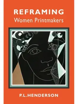 Reframing Women Printmakers, Paperback/PL Henderson