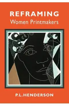 Reframing Women Printmakers - Pl Henderson